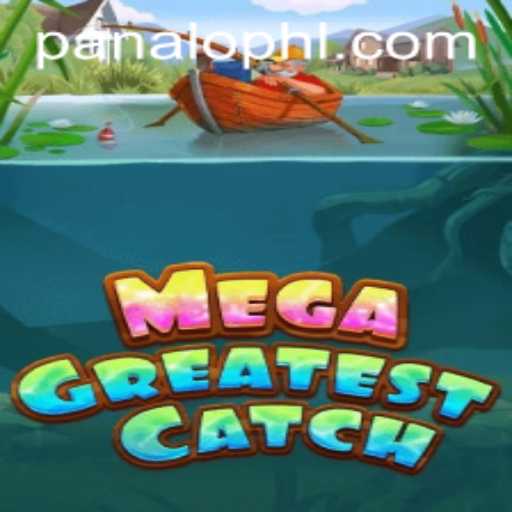 Discover the Excitement of MegaGreatestCatch: A Dive into PANALO.WIN's Newest Sensation