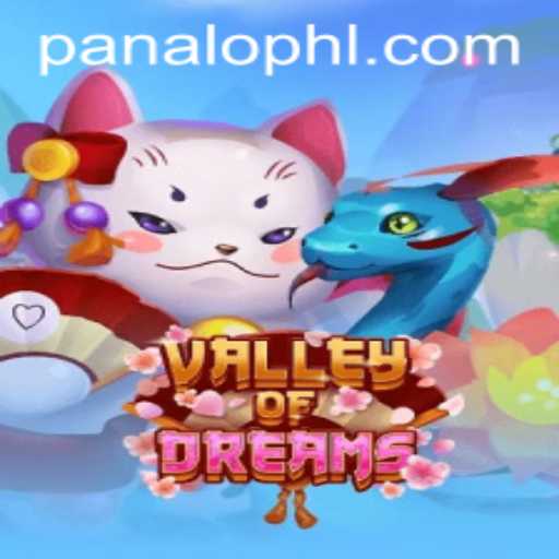 Exploring the Enchanting World of ValleyofDreams and the Power of PANALO.WIN